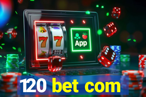 120 bet com